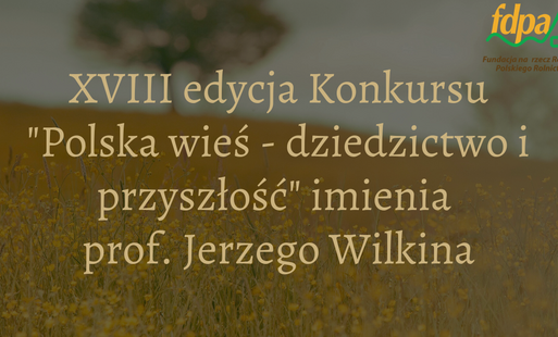 „Polska wieś – dziedzictwo i przyszłość” imienia prof. Jerzego Wilkina